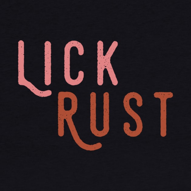 Lick Rust by Movie Vigilante